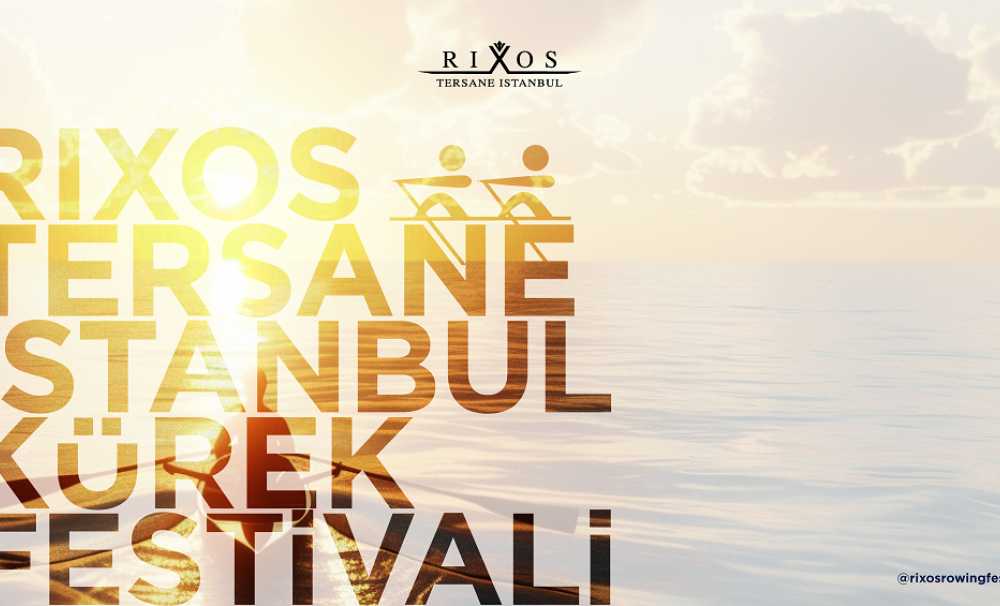Rixos Tersane Istanbul Kürek Festivali'ne geri sayım başladı