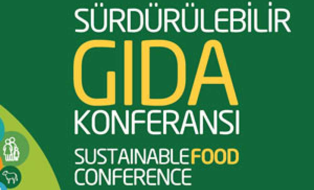 Sürdürülebilir Gıda Konferansı, 18 Ekim’de İstanbul’da