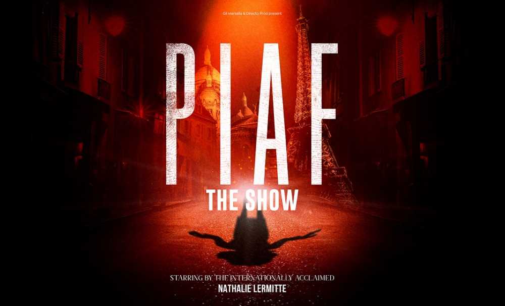 Piaf! The Show’ Türkiye’de İlk Kez Zorlu PSM’de!