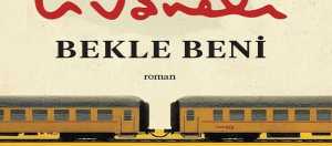 Zülfü Livaneli’nin yeni romanı Bekle Beni, okurlardan büyük ilgi görüyor