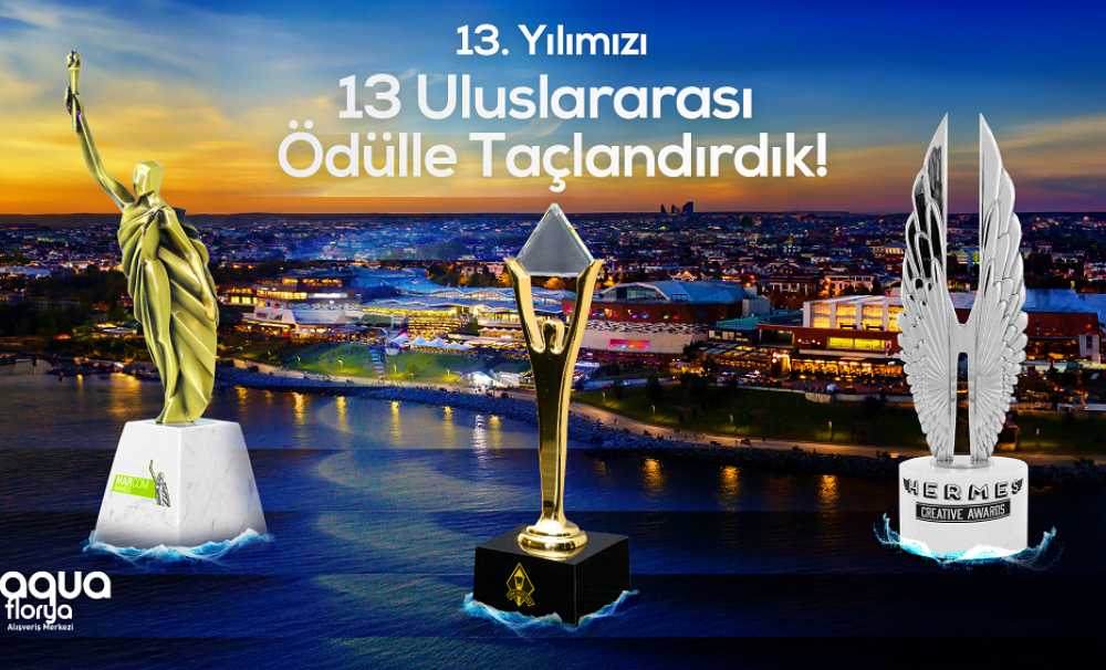 Aqua Florya AVM, 13. Yılını 13 Uluslararası Ödülle Taçlandırdı 