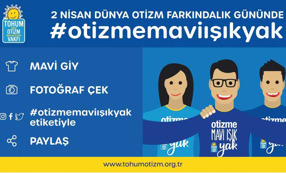 2 Nisan Dünya Otizm Farkındalık Günü’nde Otizme Mavi Işık Yak!