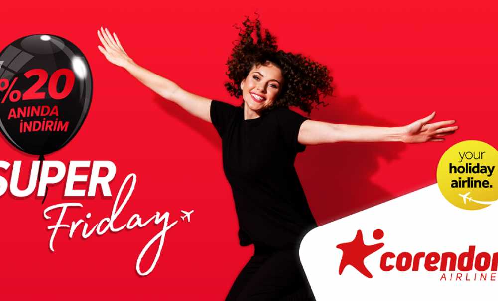 CorendonAirlines ‘SuperFriday’ Kampanyası İle Yaz Tatiline Avantajlı Fiyatlarla Uçuruyor!